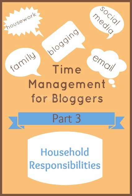 Time Management for Bloggers Household responsibitilities