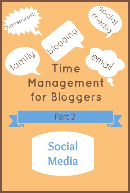 Time Management for Bloggers Part 2-Social Media