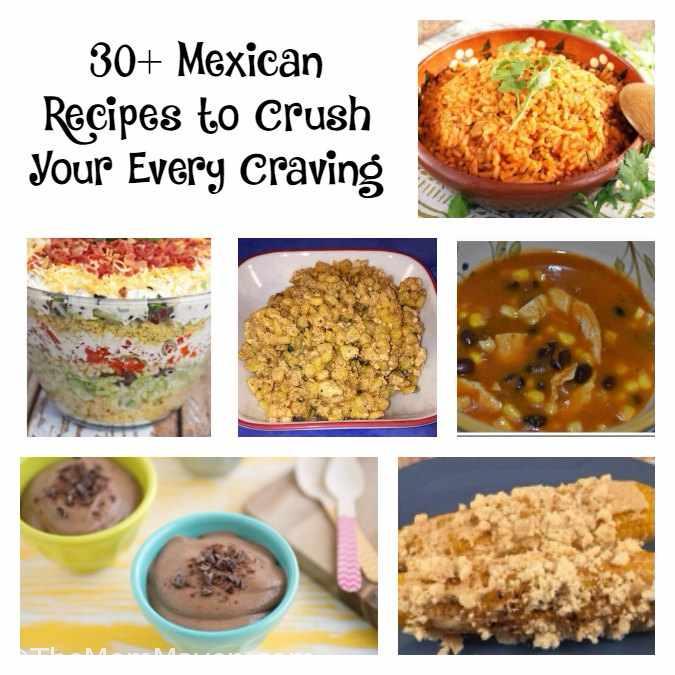 30+ Mexican Recipes to Crush Your Every Craving