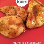 3 Ingredient Caramelized Italian Dressing Chicken