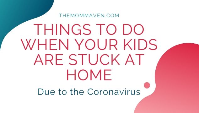 While schools are closed and we are practicing social distancing, here are some ideas of Things to Do When Your Kids are Stuck at Home.