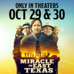 Miracle in East Texas only in theaters October 29 & 30
